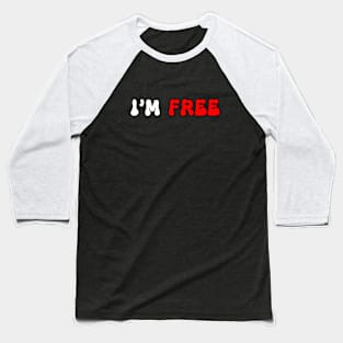 I'm free Baseball T-Shirt